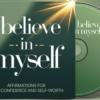 I Believe in Myself: Affirmations for Self-Confidence and Self-Worth