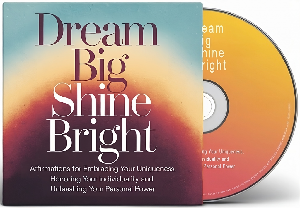 Dream Big Shine Bright: Affirmations for Embracing Your Uniqueness, Honoring Your Individuality and Unleashing Your Personal Power