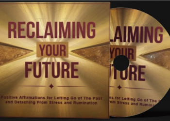 Reclaiming Your Future: Positive Affirmations for Letting Go of The Past and Detaching From Stress and Rumination