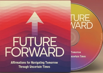 Future Forward: Affirmations for Navigating Tomorrow in Uncertain Times