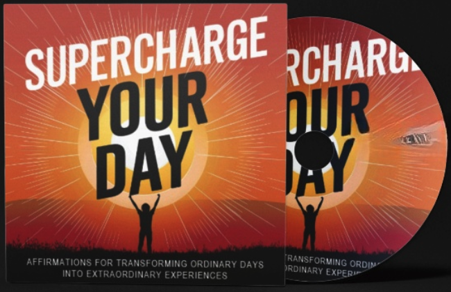 Supercharge Your Day: Affirmations for Transforming Ordinary Days Into Extraordinary Experiences