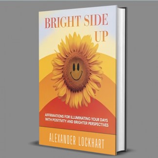 Bright Side Up: Affirmations for Illuminating Your Days with Positivity and Brighter Perspectives (ebook)