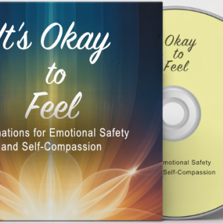 It’s Okay to Feel: Affirmations for Emotional Safety and Self-Compassion