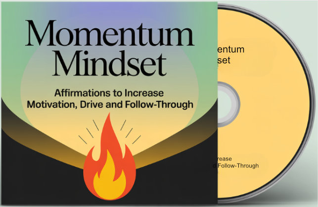 Momentum Mindset: Affirmations to Increase Motivation, Drive and Follow-Through