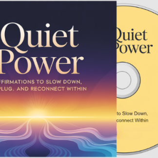 Quiet Power: Affirmations to Slow Down, Unplug, and Reconnect Within