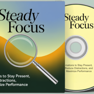 Steady Focus: Affirmations to Stay Present, Reduce Distractions, and Maximize Performance