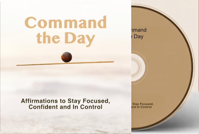Command the Day: Affirmations to Stay Focused, Confident and In Control