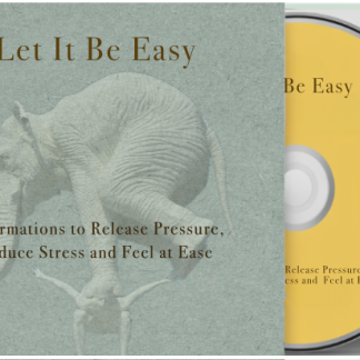Let It Be Easy: Affirmations to Release Pressure, Reduce Stress and Feel at Ease