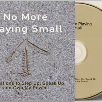 No More Playing Small: Affirmations to Step Up, Speak Up and Own My Power