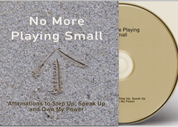 No More Playing Small: Affirmations to Step Up, Speak Up and Own My Power