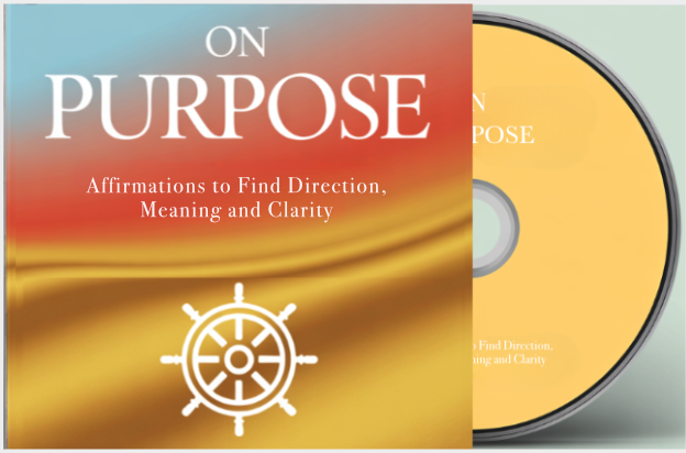 On Purpose: Affirmations to Find Direction, Meaning and Clarity