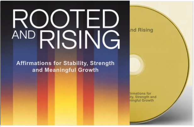 Rooted and Rising: Affirmations for Stability, Strength and Meaningful Growth