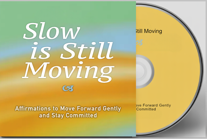 Slow is Still Moving: Affirmations to Move Forward Gently and Stay Committed