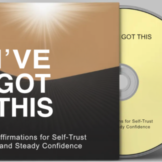 I’ve Got This: Affirmations for Self-Trust and Steady Confidence